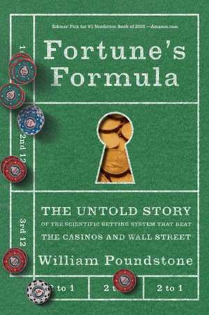 Fortune's Formula: The Untold Story of the Scientific Betting System That Beat the Casinos and Wall Street de William Poundstone