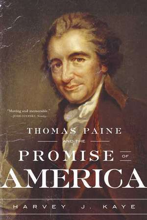 Thomas Paine and the Promise of America de Harvey J. Kaye