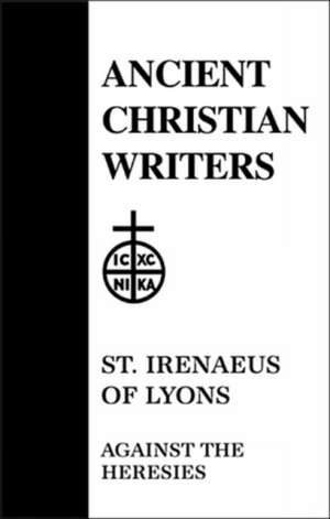 St. Irenaeus of Lyons Against the Heresies de Irenaeus