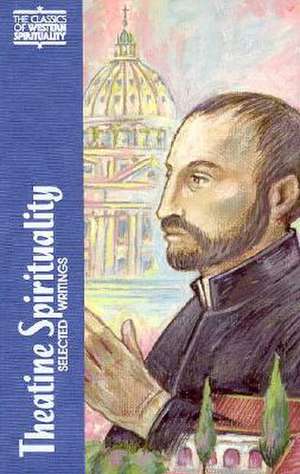 Theatine Spirituality: Selected Writings de William V. Hudon