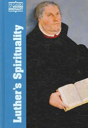 Luther's Spirituality de Timothy J. Wengert