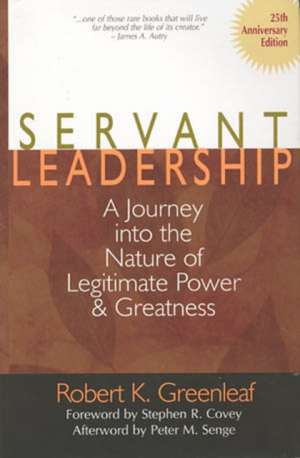 Servant Leadership: A Journey Into the Nature of Legitimate Power and Greatness de Robert K. Greenleaf