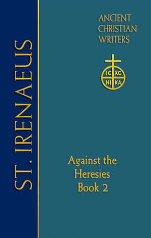 St. Irenaeus of Lyons: Against the Heresies (Book 2) de Ofmcap Unger, Dominic J.