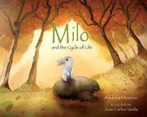 Milo and the Cycle of Life de Andrea Moreno