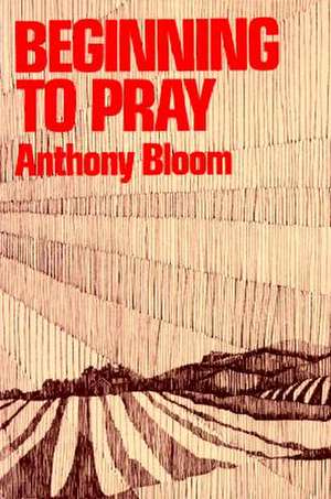 Beginning to Pray de Anthony Bloom