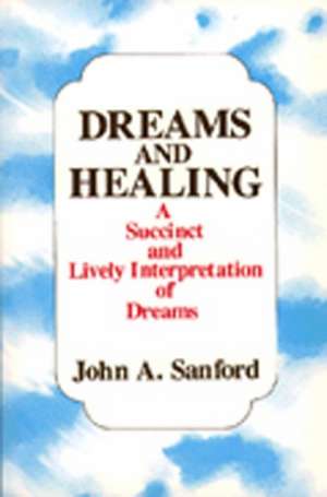 Dreams and Healing de John A. Sanford