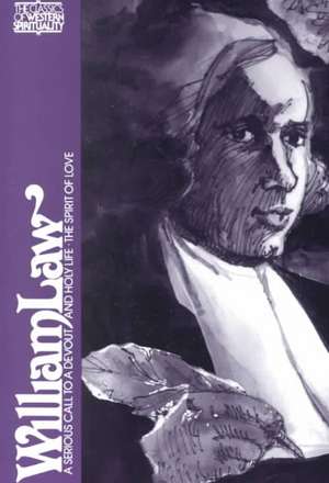 William Law: A Serious Call to a Devout & Holy Life & the Spirit of Love de William Law