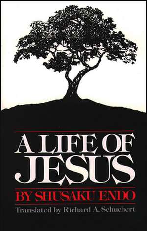 A Life of Jesus de Shusaku Endo