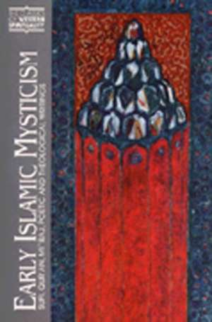 Early Islamic Mysticism: Sufi, Qur'an, Miraj, Poetic and Theological Writings de Michael A. Sells