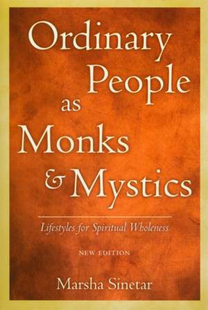 Ordinary People as Monks and Mystics: Lifestyles for Spiritual Wholeness de Marsha Sinetar