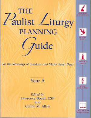 The Paulist Liturgy Planning Guide: For the Readings of Sundays and Major Feast Days, Year a de Lawrence Boadt