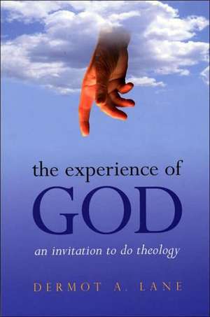 The Experience of God: An Invitation to Do Theology de Dermot A. Lane