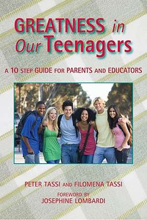 Greatness in Our Teenagers: A 10 Step Guide for Parents and Educators de Peter Tassi