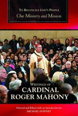 To Reconcile God's People: Our Ministry and Mission de Cardinal Roger Mahony