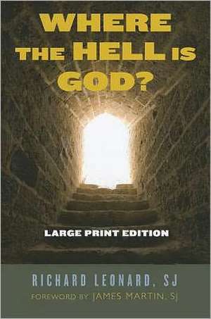 Where the Hell Is God? de Richard Sj Leonard