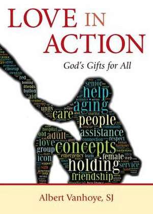 Love in Action: God's Gifts for All de Sj Vanhoye, Albert