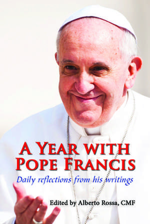 A Year with Pope Francis: Daily Reflections from His Writings de Cmf Rossa, Alberto