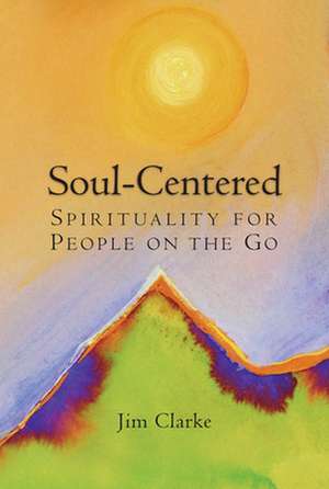 Soul-Centered de Jim Clarke
