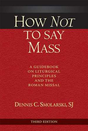 How Not to Say Mass de Dennis C. Smolarski