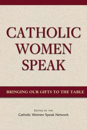 Catholic Women Speak: Bringing Our Gifts to the Table de Tina Beattie