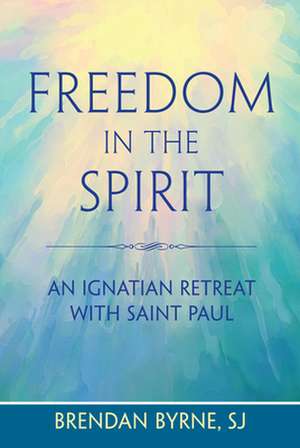 Freedom in the Spirit de Brendan Byrne