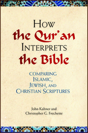 How the Qu'ran Interprets the Bible de John Kaltner