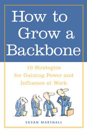 How to Grow a Backbone de Susan Marshall