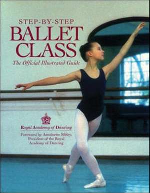 Step-By-Step Ballet Class de N/A Royal Academy of Dancing