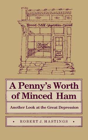 Penny's Worth of Minced Ham: Another Look at the Great Depression de Mr. Robert J Hastings