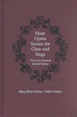 More Opera Scenes for Class and Stage: From One Hundred Selected Operas de Mary Elaine Wallace