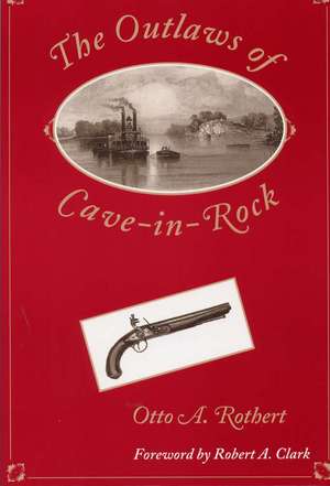 The Outlaws of Cave-in-Rock de Otto A. Rothert