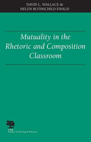 Mutuality in the Rhetoric and Composition Classroom de Associate Professor David Wallace PhD