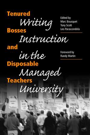 Tenured Bosses and Disposable Teachers: Writing Instruction in the Managed University de Marc Bousquet