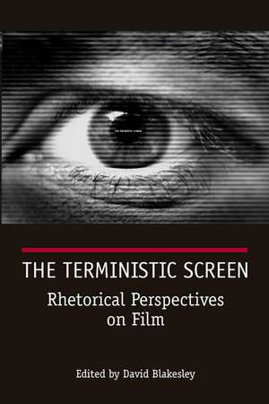 The Terministic Screen: Rhetorical Perspectives on Film de David Blakesley