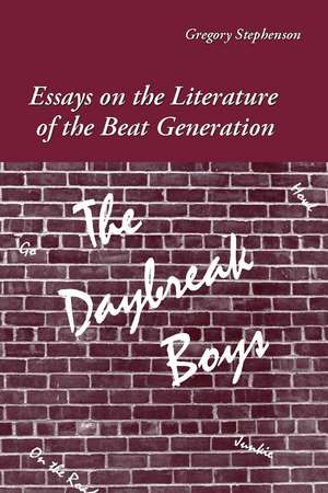 The Daybreak Boys: Essays on the Literature of the Beat Generation de Gregory Stephenson