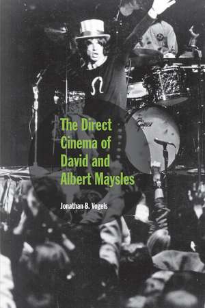 The Direct Cinema of David and Albert Maysles de Jonathan B. Vogels