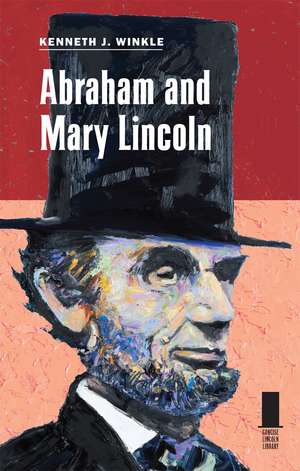 Abraham and Mary Lincoln de Kenneth J. Winkle