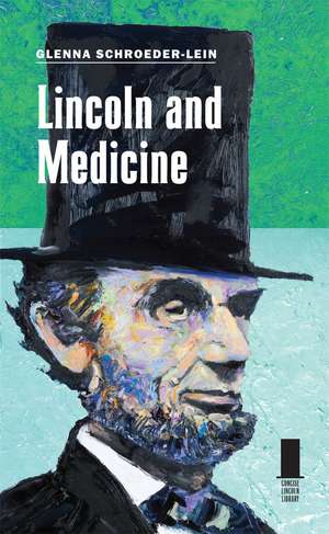 Lincoln and Medicine de Glenna R. Schroeder-Lein