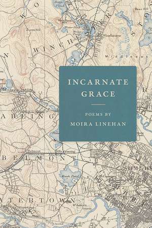 Incarnate Grace de Moira Linehan