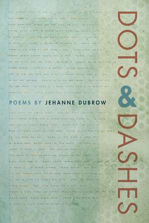 Dots & Dashes de Jehanne Dubrow