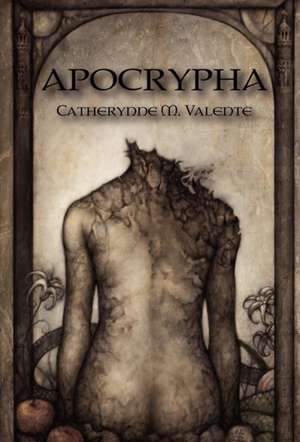 Apocrypha de Catherynne M. Valente