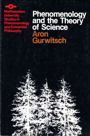 Phenomenology and Theory of Science de Aron Gurwitsch