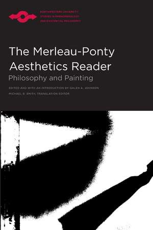 The Merleau-Ponty Aesthetics Reader: Philosophy and Painting de Galen A. Johnson