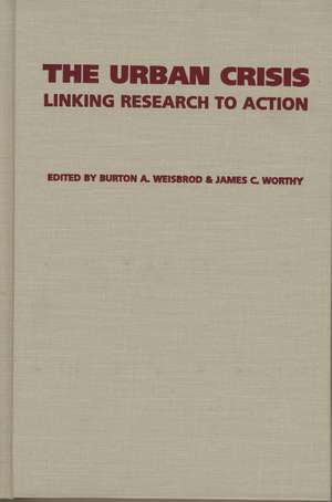 The Urban Crisis: Linking Research to Action de Burton Weisbrod