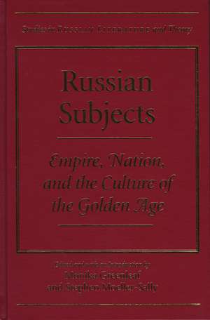 Russian Subjects: Empire, Nation, and the Culture of the Golden Age de Monika Greenleaf