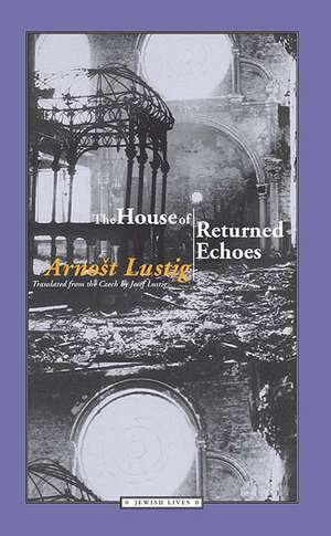 The House of Returned Echoes de Arnost Lustig