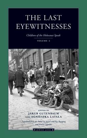 The Last Eyewitnesses, Volume 2: The Children of the Holocaust Speak de Jakub Gutenbaum