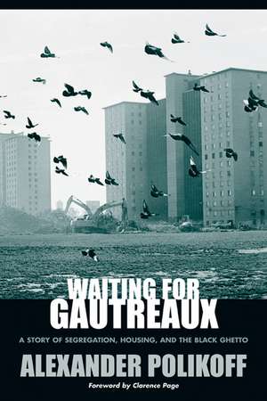 Waiting for Gautreaux: A Story of Segregation, Housing, and the Black Ghetto de Alexander Polikoff