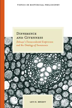 Difference and Givenness: Deleuze's Transcendental Empiricism and the Ontology of Immanence de Levi R. Bryant