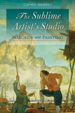 The Sublime Artist's Studio: Nabokov and Painting de Gavriel Shapiro